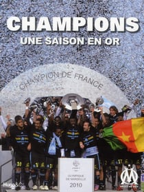 Champions - une saison en or - Olympique de Marseille 2010