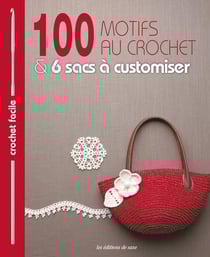 100 Motifs Au Crochet - 6 Sacs A Customiser