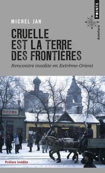 Cruelle est la terre des frontières - rencontre insolite en Extrême-Orient