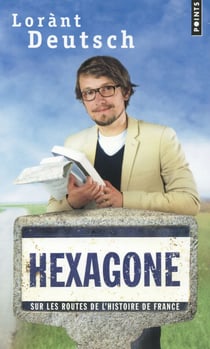 Hexagone - sur les routes de l'histoire de France
