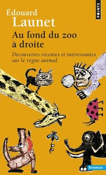 Au fond du zoo à droite - découvertes récentes et intéressantes sur le règne animal