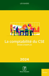 Les guides RF : La comptabilité du CSE : mode d'emploi (édition 2024)