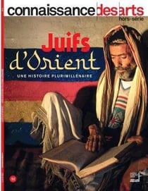 Connaissance des arts Hors-Série : Juifs d'Orient : une histoire plurimillénaire