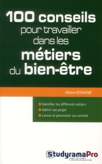 100 conseils pour travailler dans les métiers du bien-être