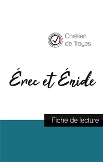 Erec et Enide de Chrétien de Troyes (fiche de lecture et analyse complète de l'oeuvre)