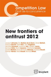 New frontiers of antitrust (édition 2012)