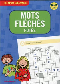 Mots Fleches Futes (10-12 Ans) Les Petits Imbattables
