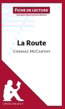 Fiche de lecture : la route, de Cormac McCarthy : analyse complète de l'oeuvre et résumé