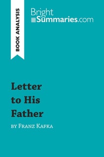 Letter to His Father by Franz Kafka (Book Analysis) : Detailed Summary, Analysis and Reading Guide