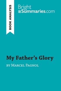 My Father's Glory by Marcel Pagnol (Book Analysis) : Detailed Summary, Analysis and Reading Guide
