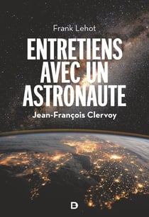Entretiens avec un astronaute : 100 questions sur la terre, l'espace et notre avenir