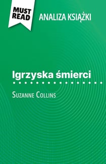 Igrzyska smierci ksiazka Suzanne Collins (Analiza ksiazki) : Pelna analiza i szczególowe podsumowanie pracy