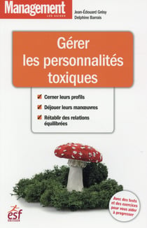 GERER LES PERSONNALITES TOXIQUES