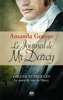 Le journal de mr darcy - orgueil et préjugés, le point de vue de darcy