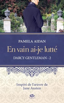 Darcy, gentleman t.2 - en vain ai-je lutté