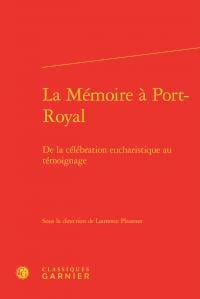 La mémoire à Port-Royal - de la célébration eucharistique au témoignage
