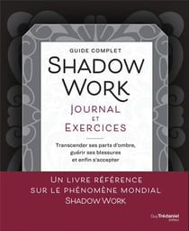 Shadow Work Workbook & Journal - Un guide complet pour transcender vos parts d'ombre et guérir vos b