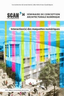 Interactions des maquettes numériques - scan 14 : séminaire de conception architecturale numérique
