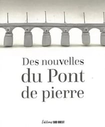 Des nouvelles du pont de pierre