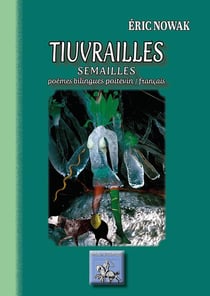 Tiuvrailles - semailles, poèmes bilingues poitevin / francais
