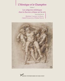 L'héroïque et le champêtre Tome 1 - les catégories stylistiques dans les discours critiques sur les arts