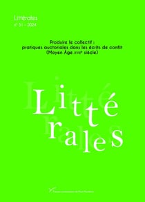 Littérales Tome 51 : Produire le collectif : pratiques auctoriales dans les écrits de conflit (Moyen Age-XVIIIe siècle)