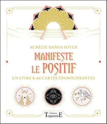 Manifeste le positif : un livre et 64 cartes épanouissantes