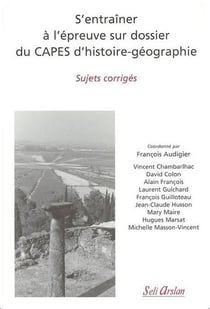 S'entraîner à l'épreuve sur dossier du CAPES d'histoire-géographie : Sujets corrigés