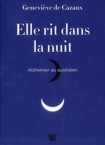 Elle rit dans la nuit - alzheimer au quotidien