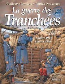 La grande guerre 1914-1918 - t02 - la guerre des tranchees octobre 1914 - fevrier 1916