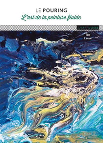 Le pouring - l'art de la peinture fluide