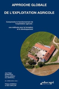 Approche globale de l'exploitation agricole - comprendre le fonctionnement de l'exploitation agricole - une méthode pour la formation et le développement