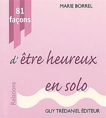 81 facons d'etre heureux en solo