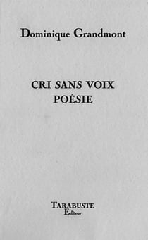 Cri sans voix poesie - dominique grandmont