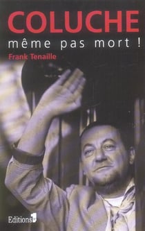 Coluche - même pas mort !