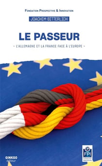 Le passeur : L'Allemagne et la France face à l'Europe