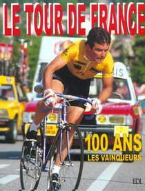 Tour de france (le) - 100 ans