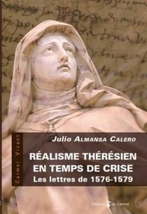 Réalisme thérésien en temps de crise - les lettres de 1576-1579