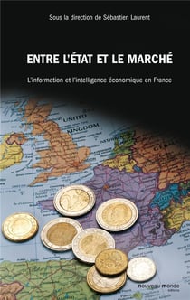 Entre l'Etat et le marché - l'information et l'intelligence économique en France