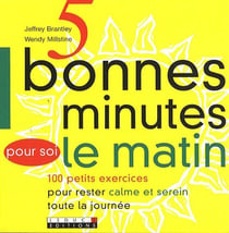 5 bonnes minutes le matin - 100 petits exercices pour rester calme et serein toute la journée