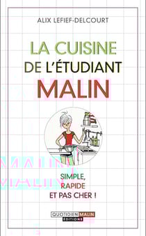 La cuisine de l'étudiant malin - simple, rapide et pas cher !