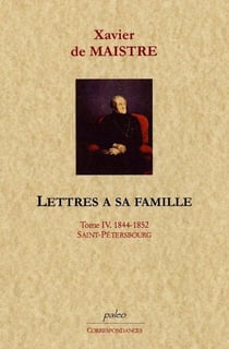 Lettres à sa famille. Tome 4 (1844-1852) Saint-Pétersbourg.