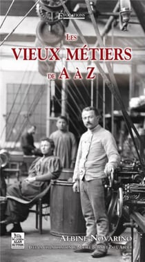 Les vieux métiers de A à Z