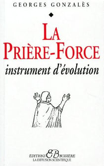 La prière-force - instrument d'évolution