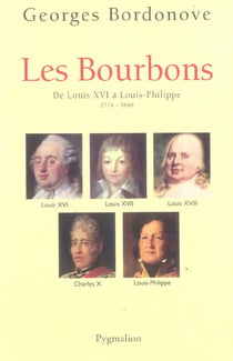 Les Bourbons - de Louis XVI à Louis-Philippe - 1774-1848