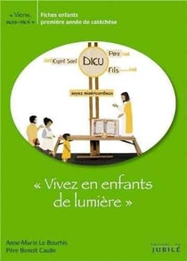 Viens suis-moi - vivez en enfants de lumière - fiches enfants - première année de catèchèse