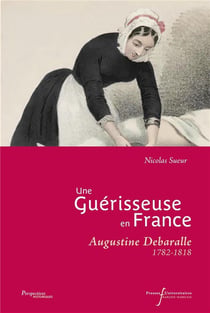 Une guérisseuse en France : Augustine Debaralle (1782-1818)