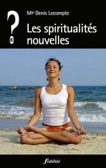 QUE PENSER DE... ? : Les spiritualités nouvelles