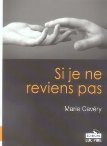 Si je ne reviens pas - chronique d'une mort annoncée