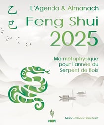 L’Agenda & Almanach Feng Shui 2025 - Ma métaphysique pour l'année du Serpent de Bois